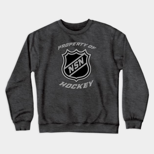 "Property of NSN Hockey" Crewneck Sweatshirt by NoSkillsNecessaryHockey